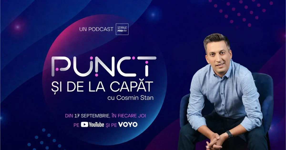 Podcast nou lansat de Știrile PRO TV cu Cosmin Stan: Punct. Și de la capăt